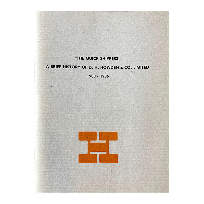 The Quick Shippers A Brief History of D.H. Howden Co. 1900-1986 D.H. Stewart S.B. 126pgs 8"x6" - Canada Brass - 